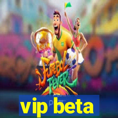 vip beta