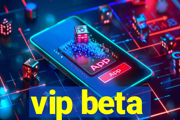 vip beta