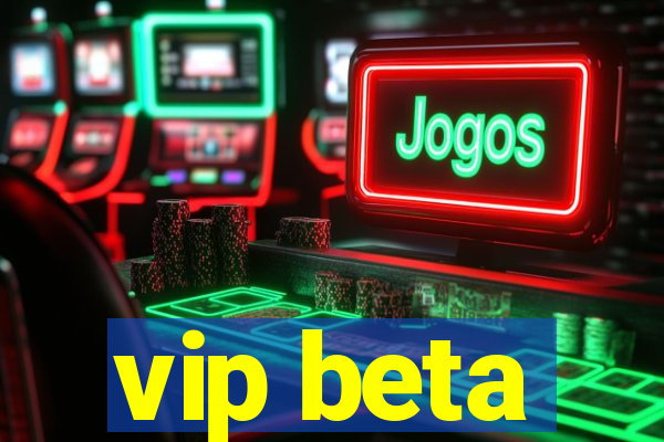 vip beta