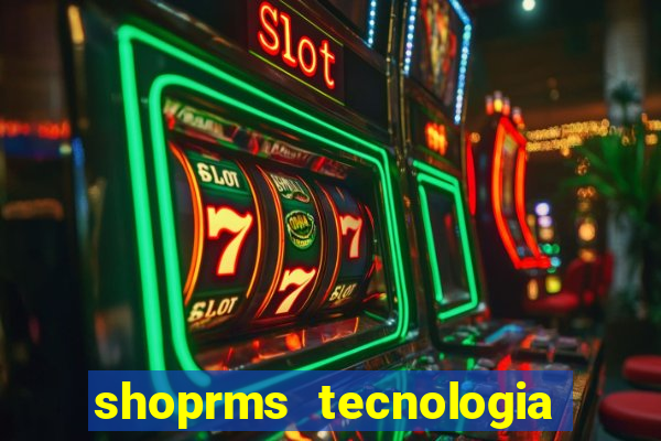 shoprms tecnologia e serviços ltda jogos