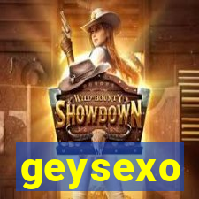 geysexo