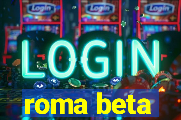 roma beta