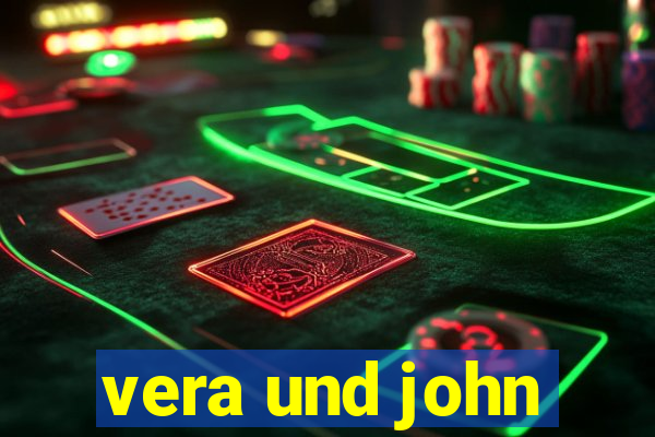 vera und john