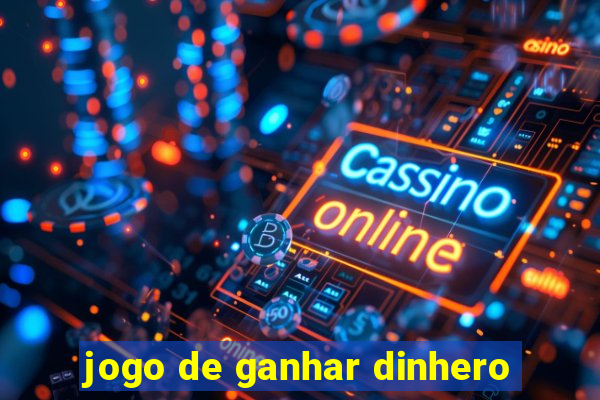 jogo de ganhar dinhero