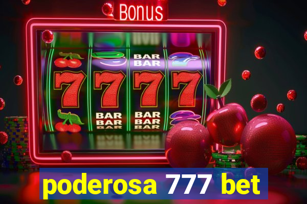 poderosa 777 bet