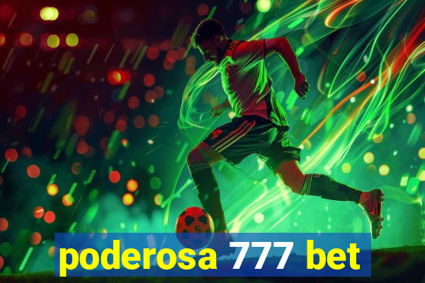 poderosa 777 bet