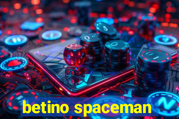 betino spaceman