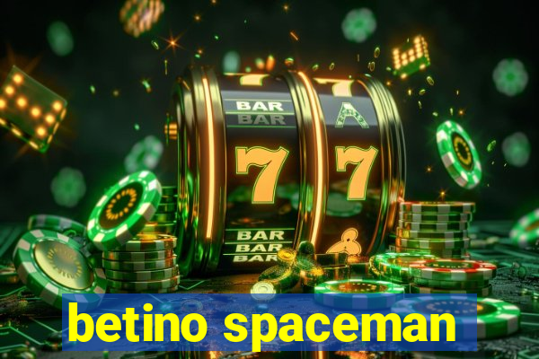 betino spaceman