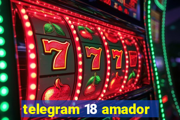 telegram 18 amador