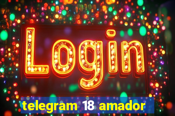 telegram 18 amador