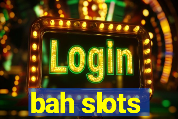 bah slots