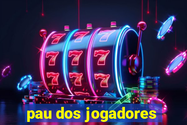 pau dos jogadores