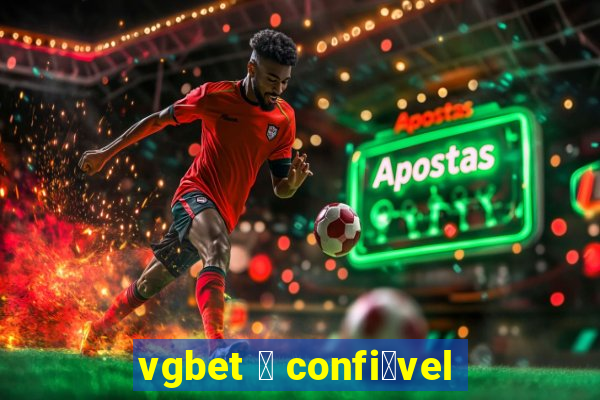 vgbet 茅 confi谩vel