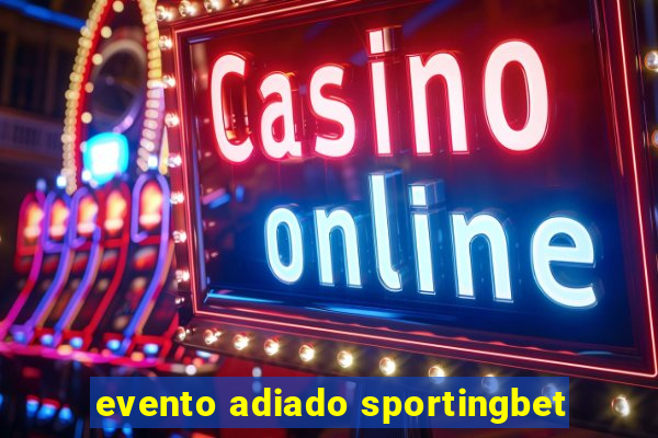 evento adiado sportingbet