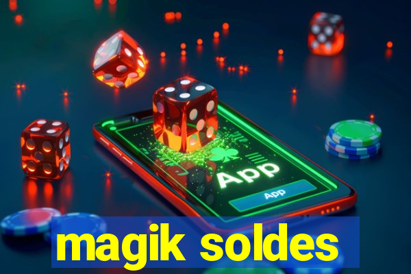 magik soldes