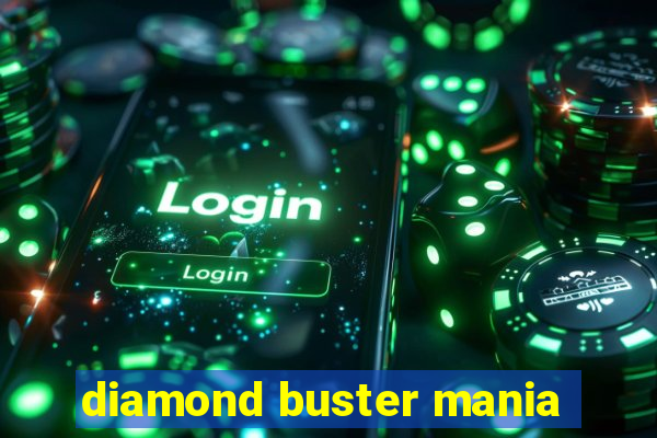 diamond buster mania