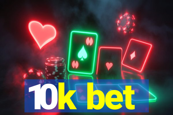 10k bet