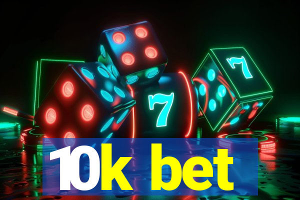 10k bet