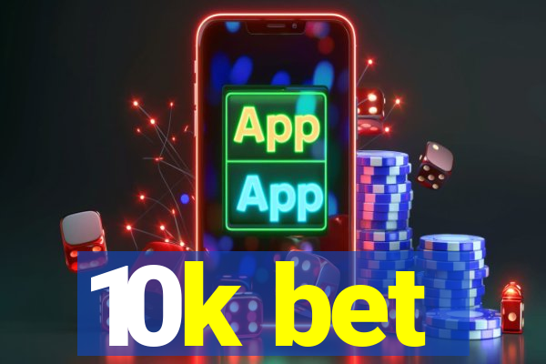 10k bet