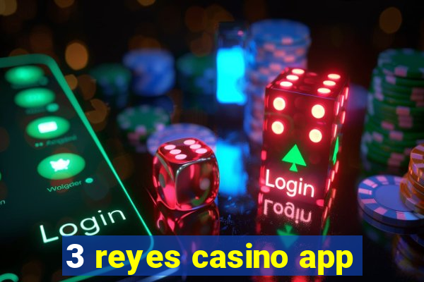 3 reyes casino app