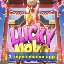 3 reyes casino app