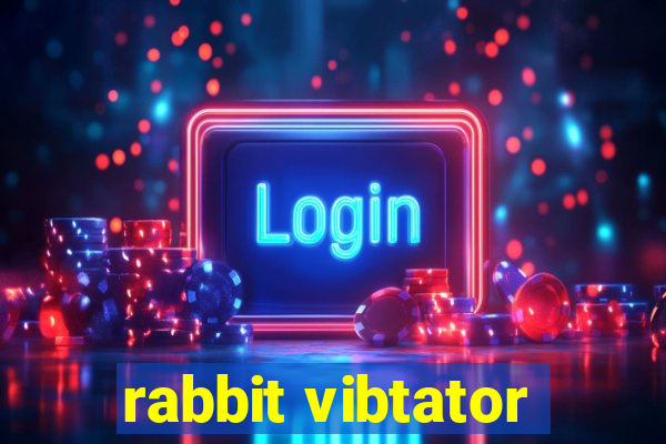 rabbit vibtator