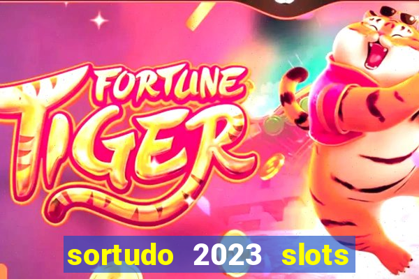 sortudo 2023 slots paga mesmo