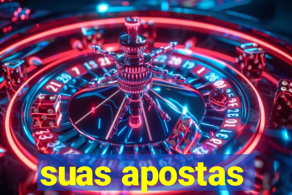 suas apostas