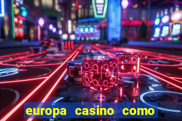 europa casino como sacar dinheiro