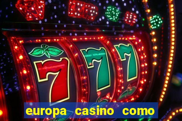 europa casino como sacar dinheiro