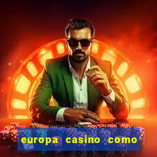 europa casino como sacar dinheiro