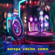 europa casino como sacar dinheiro