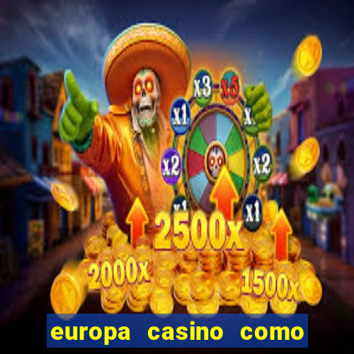 europa casino como sacar dinheiro