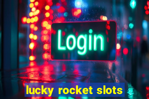 lucky rocket slots