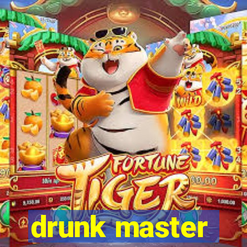 drunk master