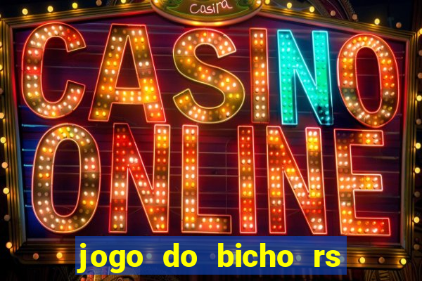 jogo do bicho rs resultado certo de hoje 14h 18h rs consulta