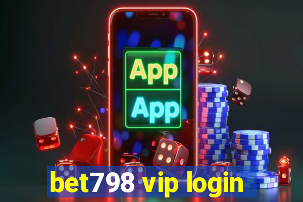 bet798 vip login