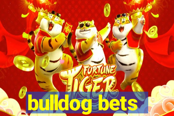 bulldog bets