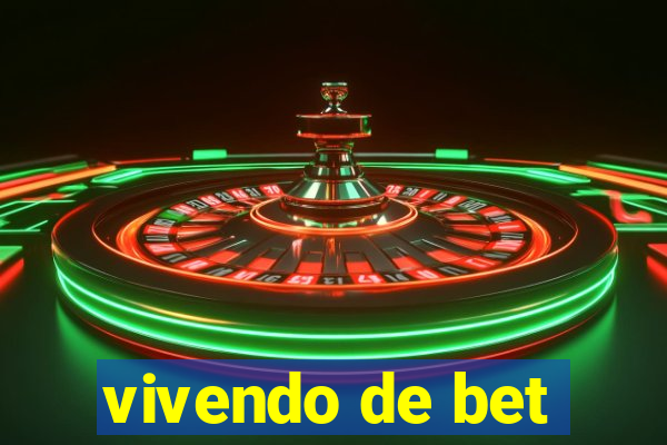 vivendo de bet