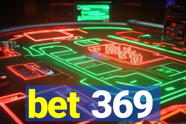 bet 369