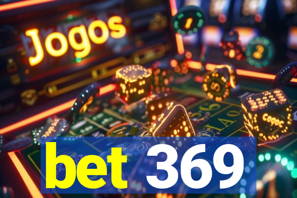 bet 369