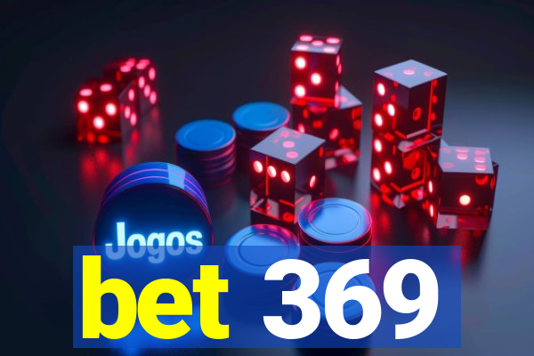 bet 369