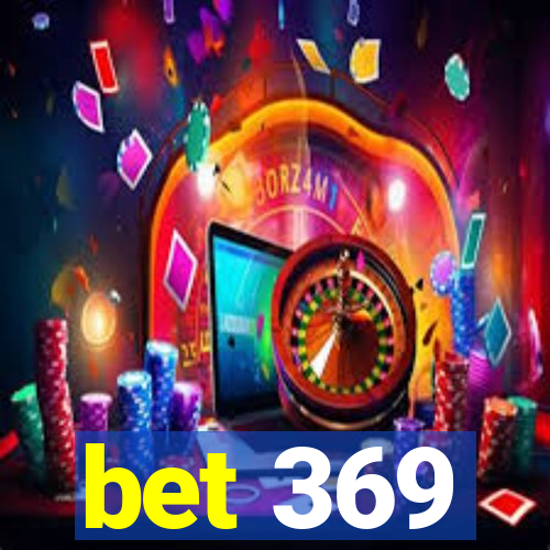 bet 369