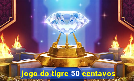 jogo do tigre 50 centavos