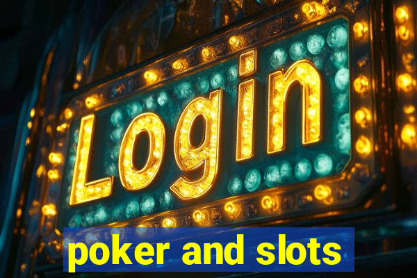 poker and slots