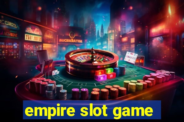 empire slot game