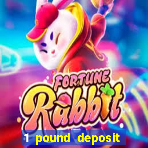 1 pound deposit casino uk