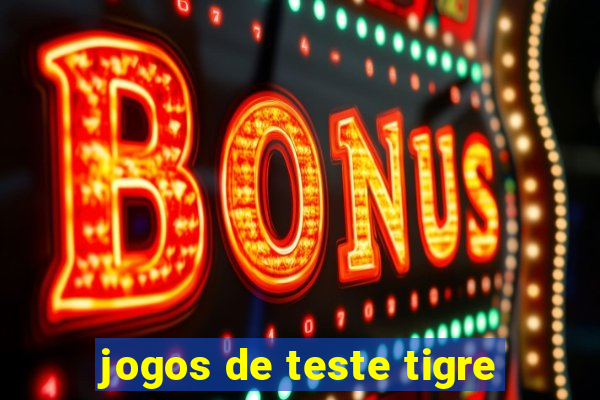 jogos de teste tigre