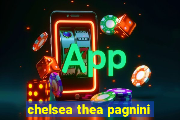 chelsea thea pagnini