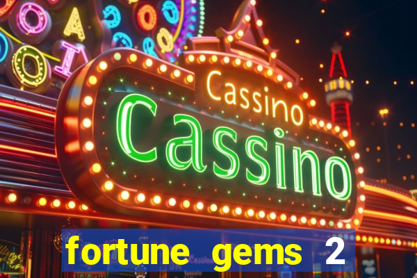 fortune gems 2 free play